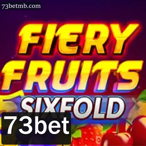 Explorando o Universo do Jogo FieryFruitsSixFold e a Inovação da Plataforma 73bet